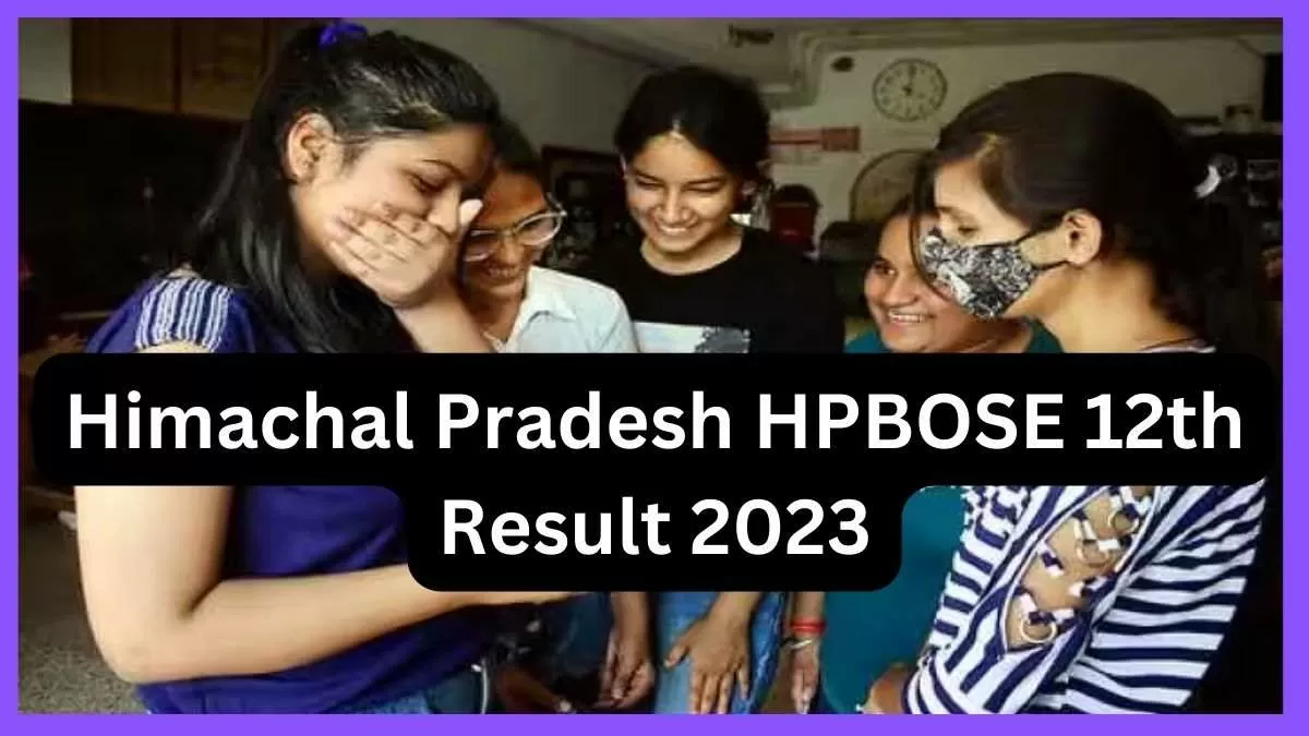 Himachal Pradesh HPBOSE 12th Result 2023 देखने के लिए क्लिक करें @hpbose.org