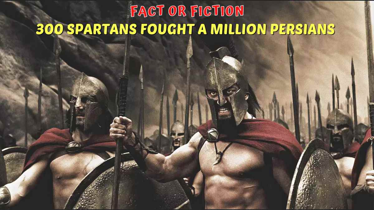 Fact or Fiction: 300 Spartans Fought A Million Persians In The Battle of Thermopylae