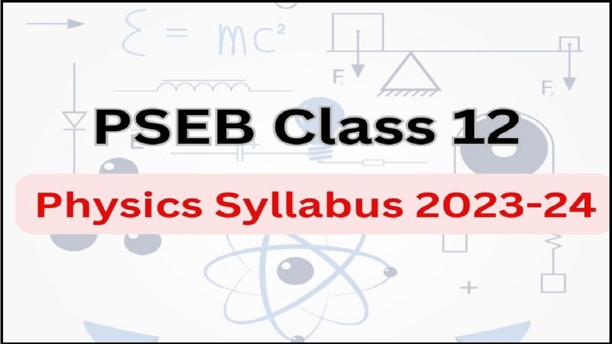 PSEB Class 12 Physics Syllabus for Board Exam 2024 PDF
