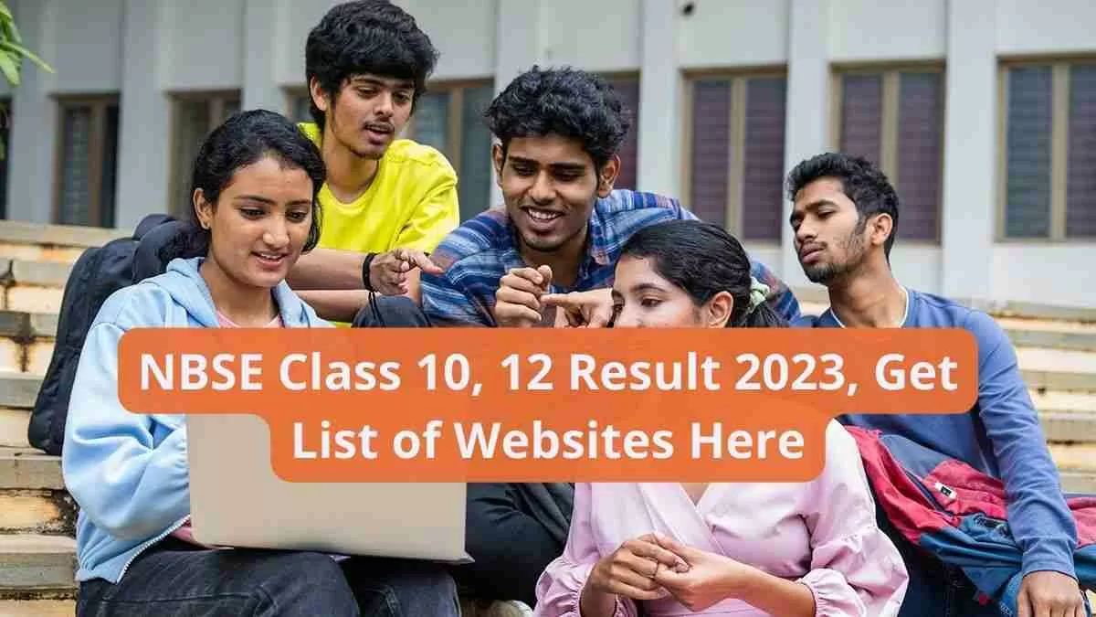 nbsenl.edu.in and Other Direct Links to Check NBSE Class 10, 12 Result 2023
