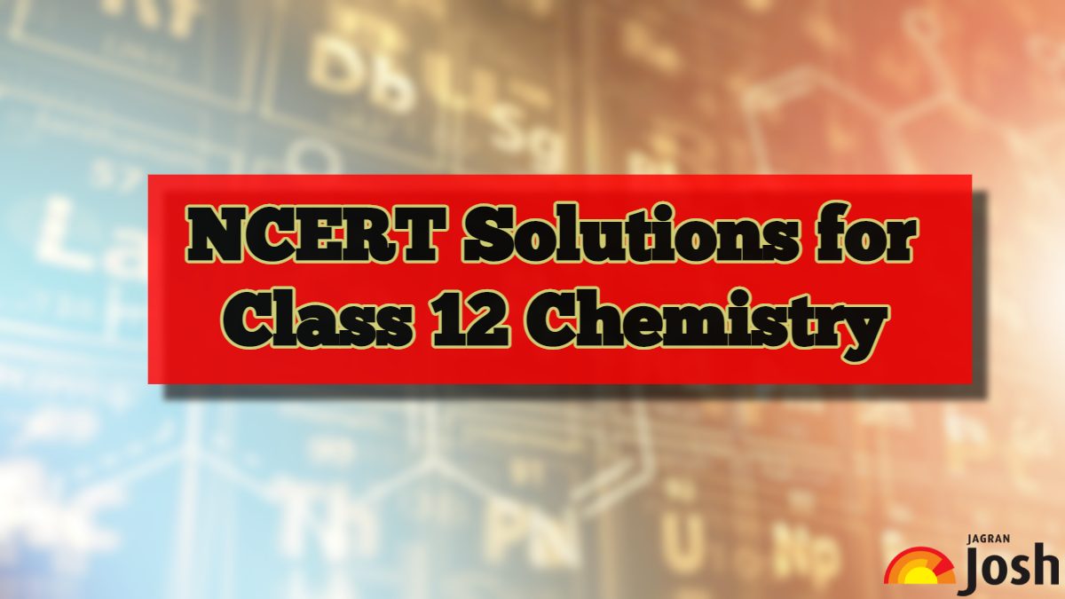 NCERT Solutions For Class 12 Chemistry PDF Updated For 2023 24