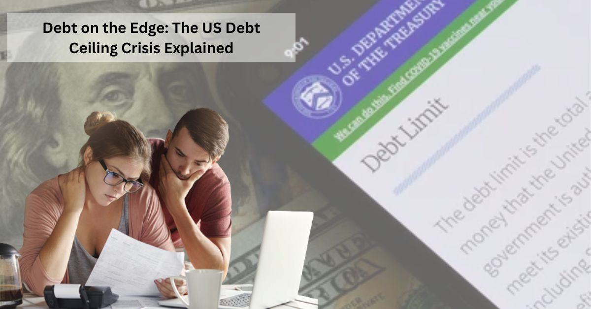 What Is The Us Debt Ceiling Crisis Understand Its Impact On The World Economy