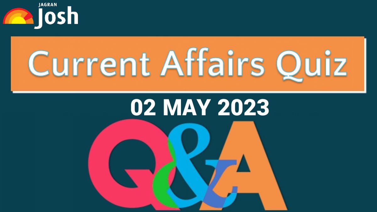 Current Affairs Quiz May 02 2023 1518