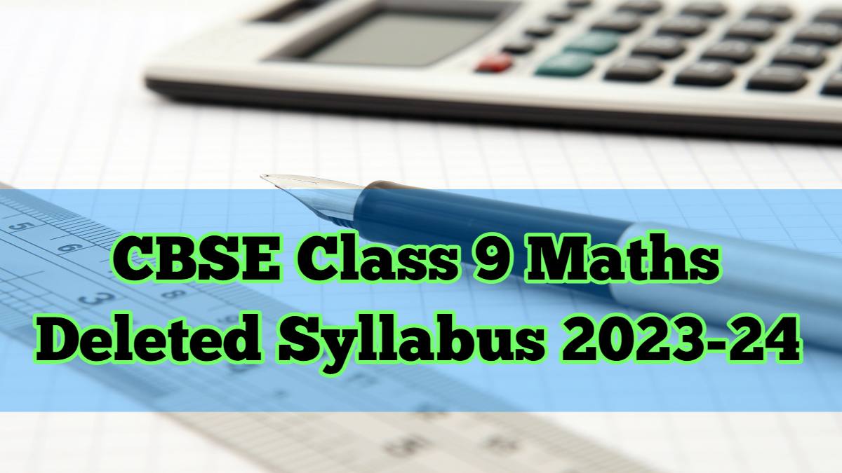 Check CBSE Class 9 Maths Deleted Syllabus 2023-24 Here