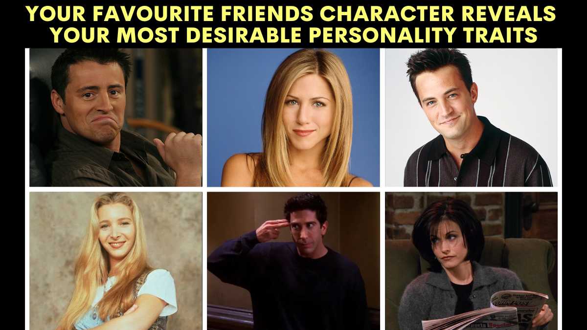 Personality Test: Your Favourite Friends Character Reveal Your Most Desirable Personality Traits