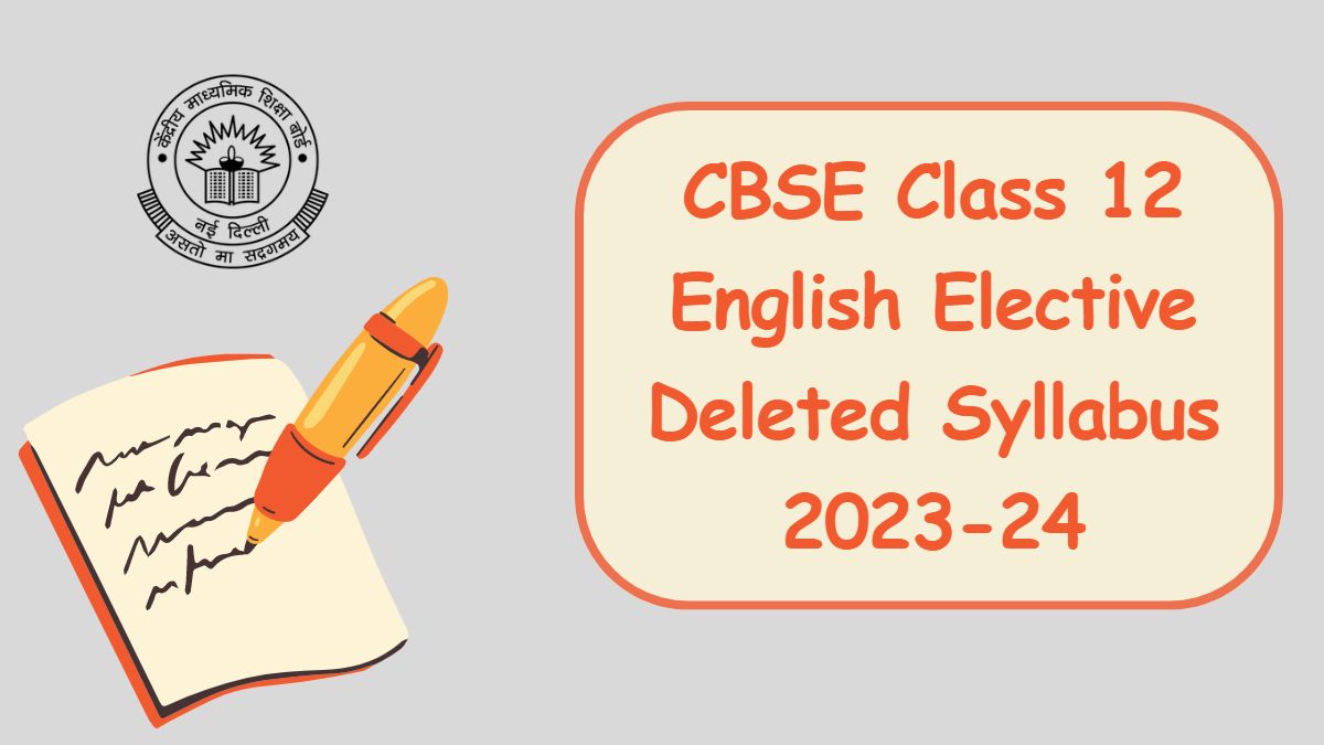CBSE Class 12 English Elective Deleted Syllabus 2023-24: Complete List of Topics Removed 