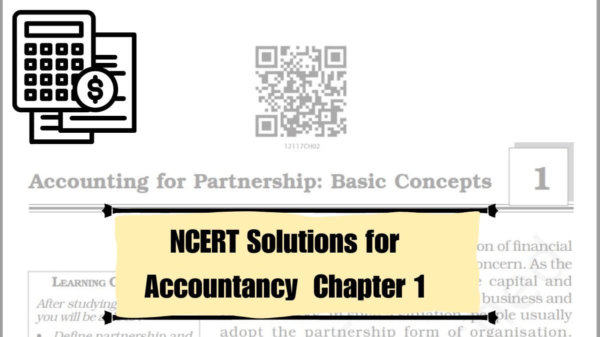 NCERT Solutions for Class 12 Accountancy Chapter 1 Accounting for Partnership- Basic Concepts