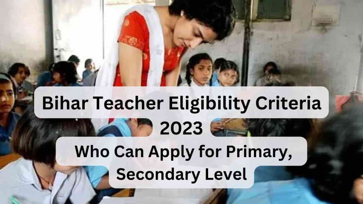 Bihar Teacher Eligibility Criteria 2023