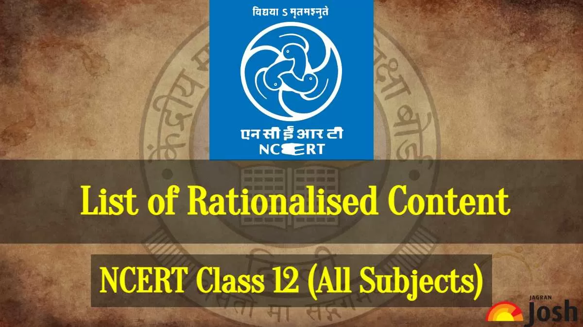 Get NCERT Rationalised Syllabus Class 12