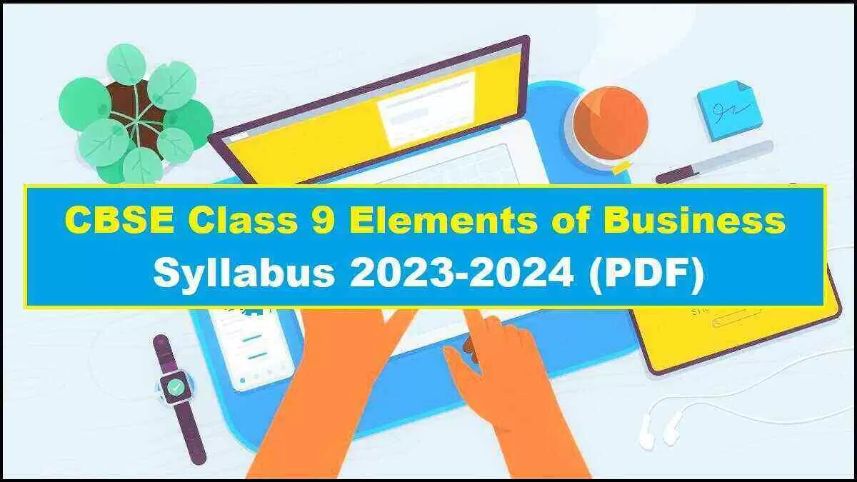 Download CBSE Class 9 Elements of Business Syllabus 2023-24 PDF