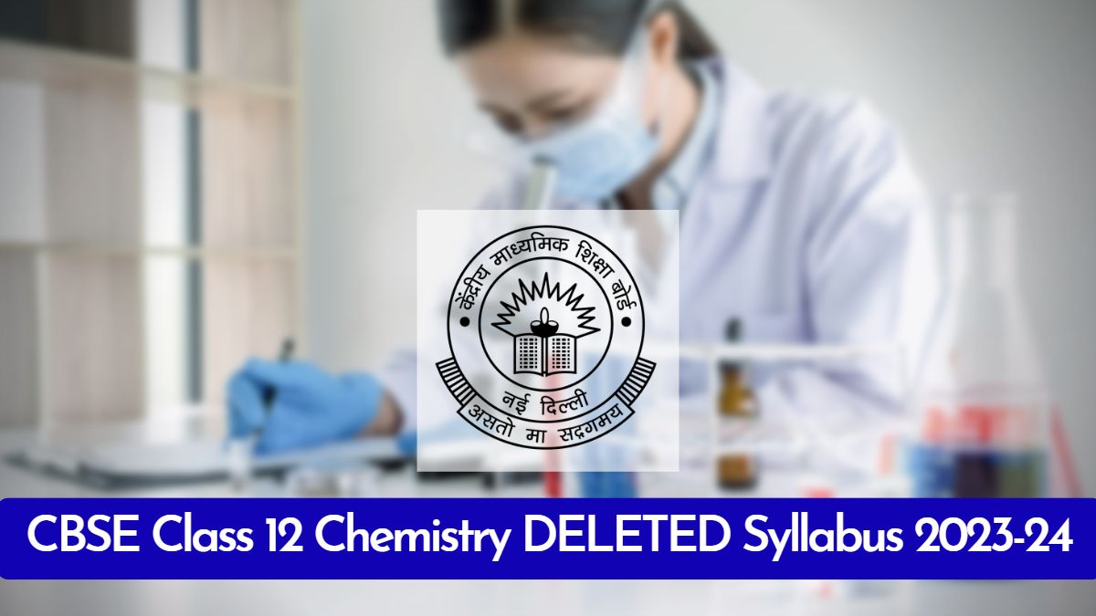 CBSE Class 12 Chemistry Deleted Syllabus 202324