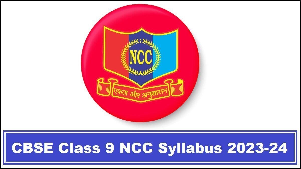 सीबीएसई कक्षा 9 राष्ट्रीय कैडेट कोर (एनसीसी) पाठ्यक्रम 2023-24: यहां पीडीएफ डाउनलोड करें!