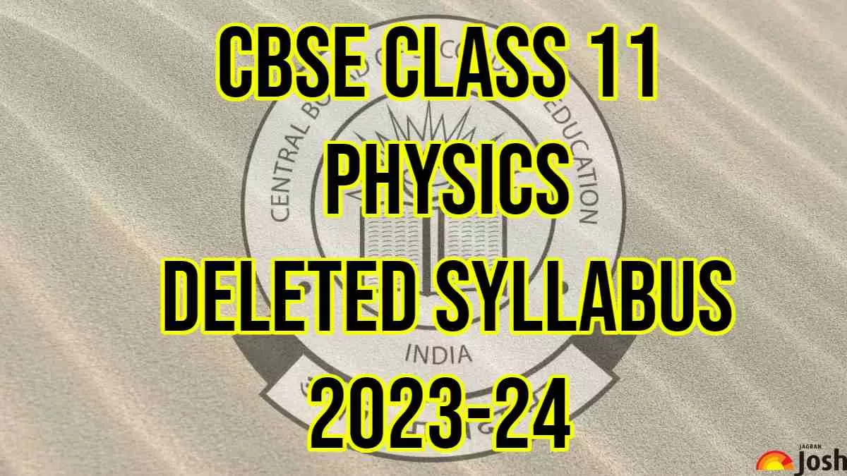 Get here the CBSE Class 11 Physics deleted syllabus 2023-24