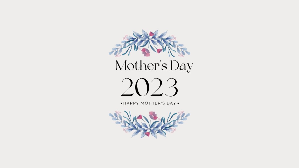 Mother's Day 2023: Get to know the history, significance, date and ...