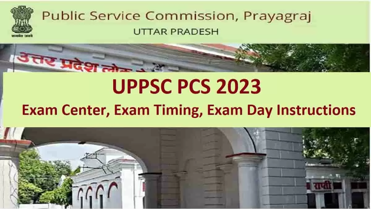 Uppsc Pcs Exam Center 2023 Check Prelims Mains Test City Exam Timing Exam Day Guidelines And 2222