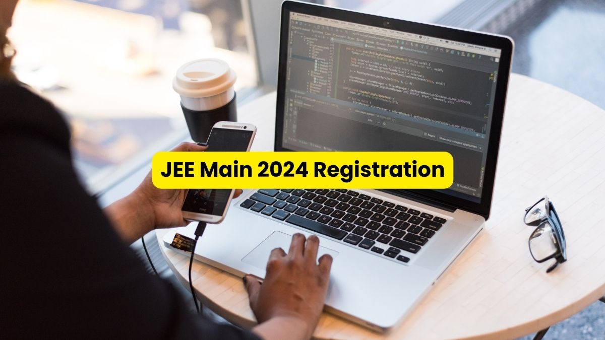 JEE Main 2024 Registration Likely to Begin Either Tonight or Tomorrow