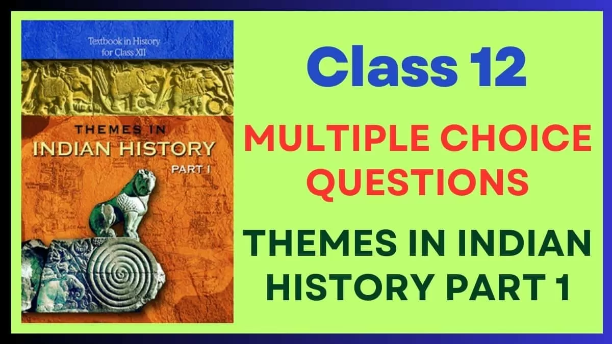 Class 12 Themes In Indian History MCQs Multiple Choice Questions With ...