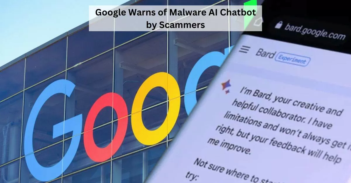 Google Takes Action Against Scammers Exploiting Fake Bard AI Chatbot