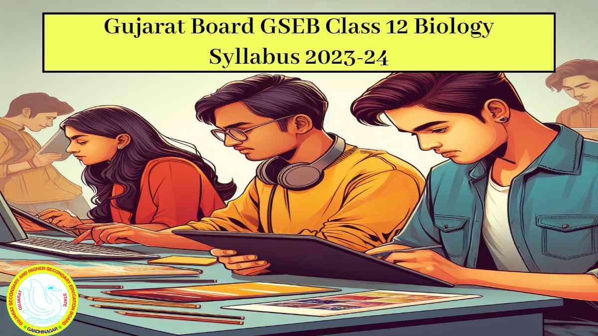 Get here GSEB HSC Class 12 Biology Syllabus pdf to download