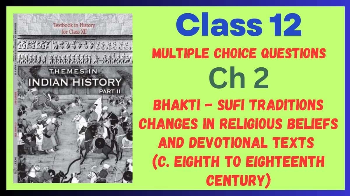 CBSE Bhakti - Sufi Traditions: Changes in Religious Beliefs and Devotional Texts Class 12 MCQs of History Chapter 2