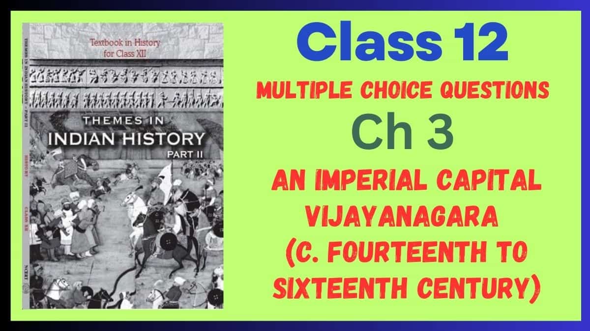 CBSE An Imperial Capital Vijayanagara Class 12 MCQs of History Chapter 3