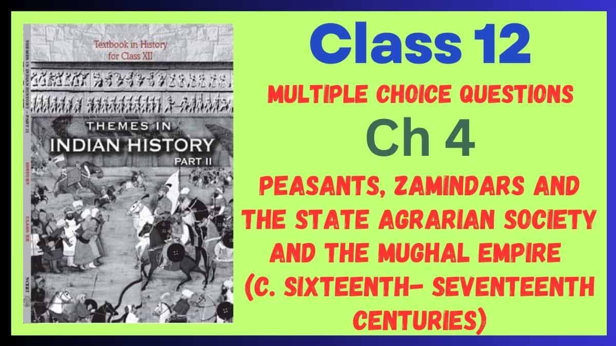CBSE Peasants, Zamindars and the State Agrarian Society and the Mughal Empire Class 12 MCQs of History Chapter 4