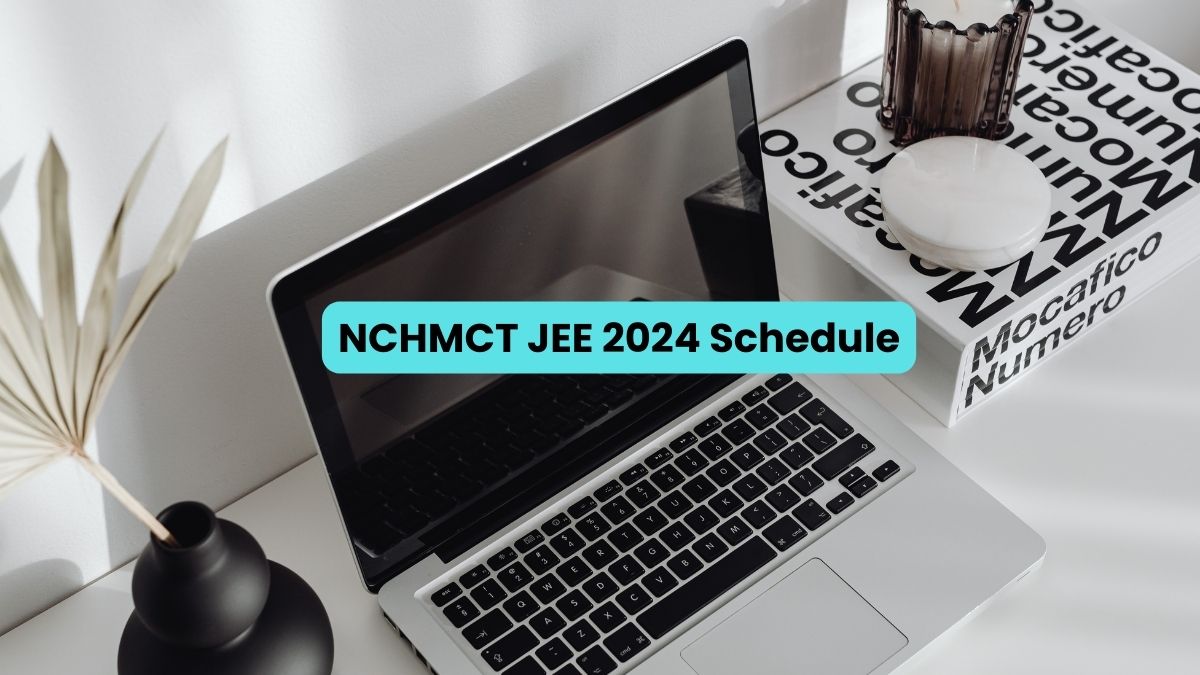 NCHMCT JEE 2024 Registration Schedule Out; Check Timetable Here