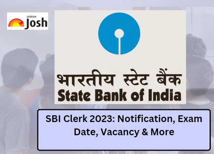 SBI Clerk 2023: Notification, Application Form (Out), Exam Date, Vacancy