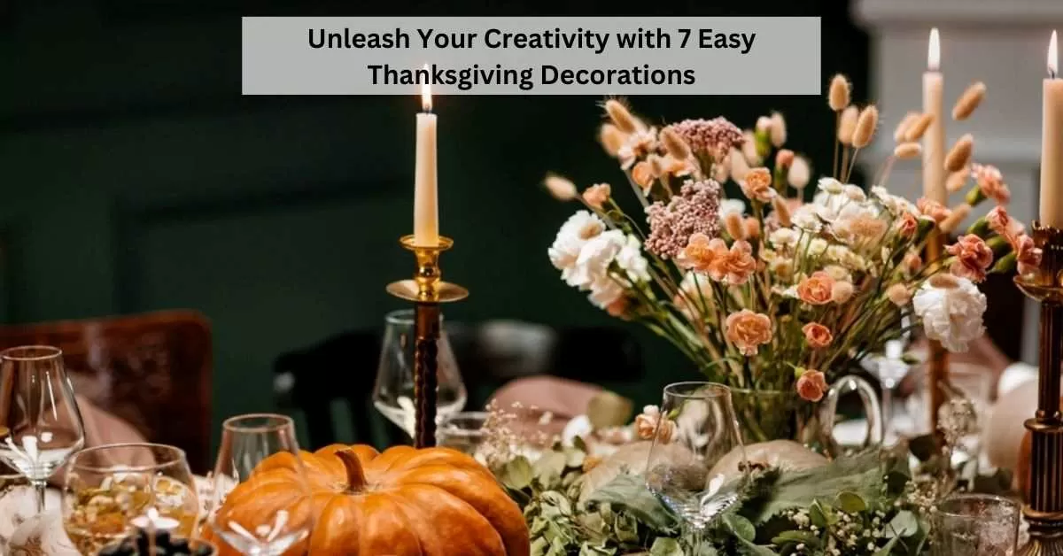 7 Easy and DIY Thanksgiving Decorations Ideas for You in 2023