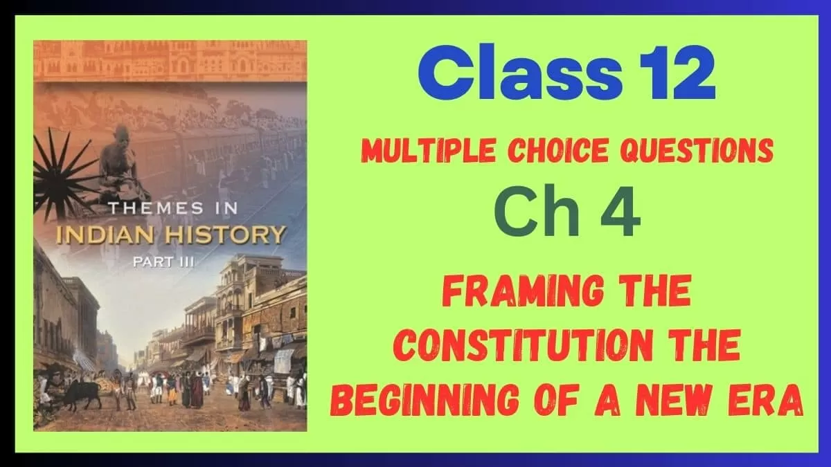 CBSE Framing the Constitution The Beginning of a New Era Class 12 MCQs