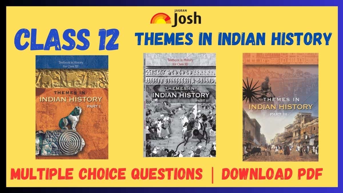 Themes in Indian History All Parts MCQs for Class 12 for Board Exams 2024, Download PDFs