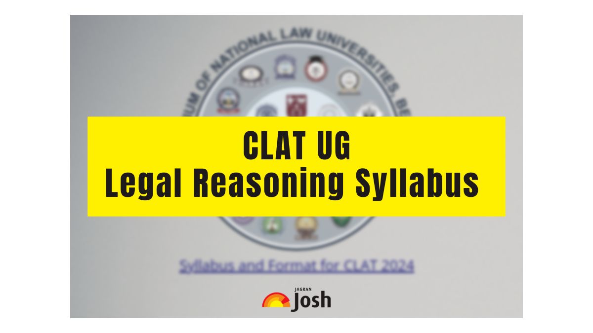CLAT Legal Reasoning 2024, Syllabus, Important Topics, Books & Preparation Tips 