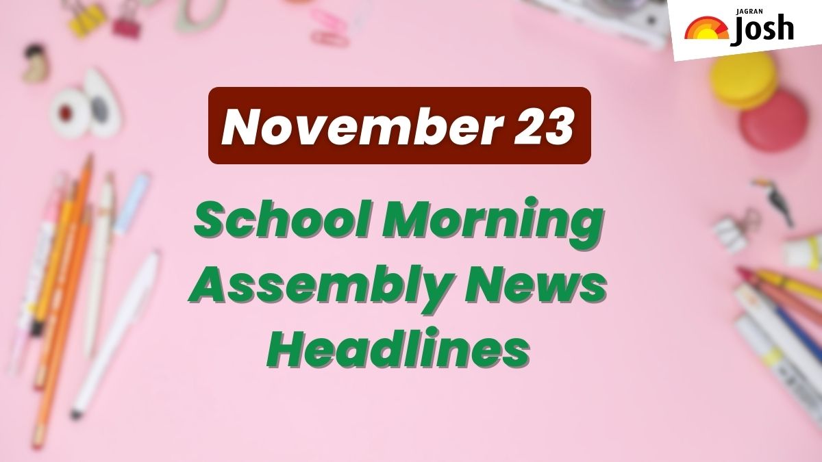 Get here today’s news headlines in English for School Assembly on November 23