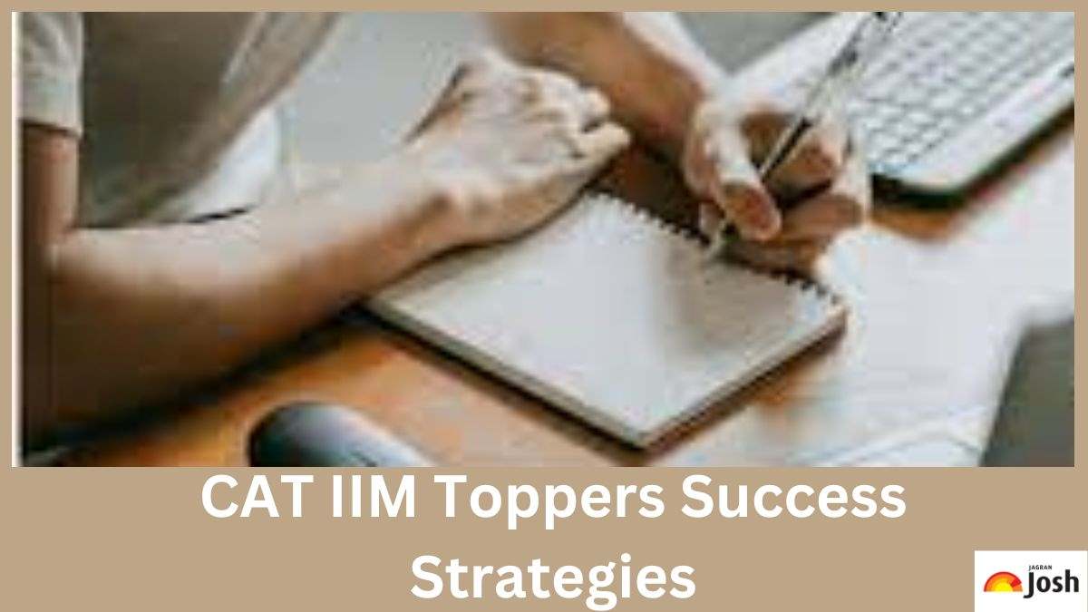 Know the CAT IIM Toppers Success Strategies to crack the exam.