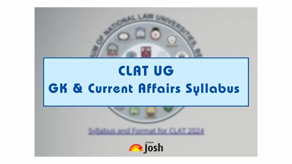 CLAT GK Syllabus, Topics, Books, Preparation Tips