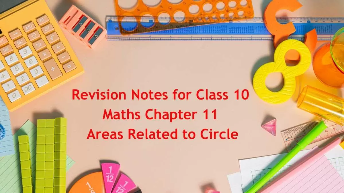 Download PDF for CBSE Class 10 Chapter 11 Areas Related To Circles Notes