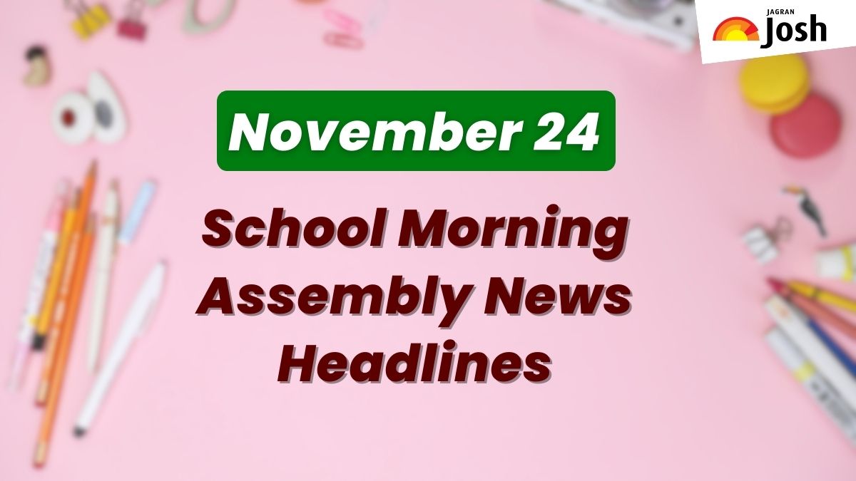 Get here today’s news headlines in English for School Assembly on November 24