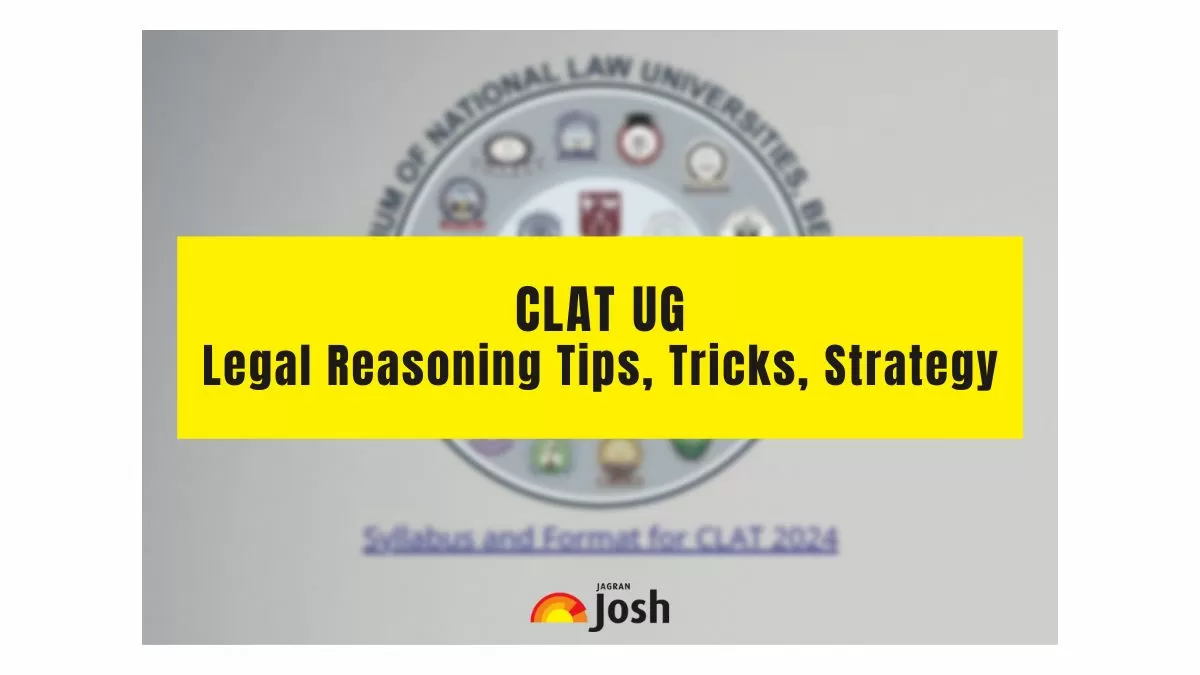 CLAT Legal Reasoning Preparation Tips 2024: Important Tricks & Strategy