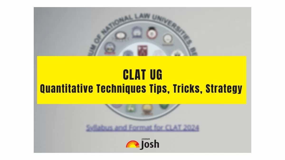 Check CLAT Quantitative Techniques preparation tips here. 