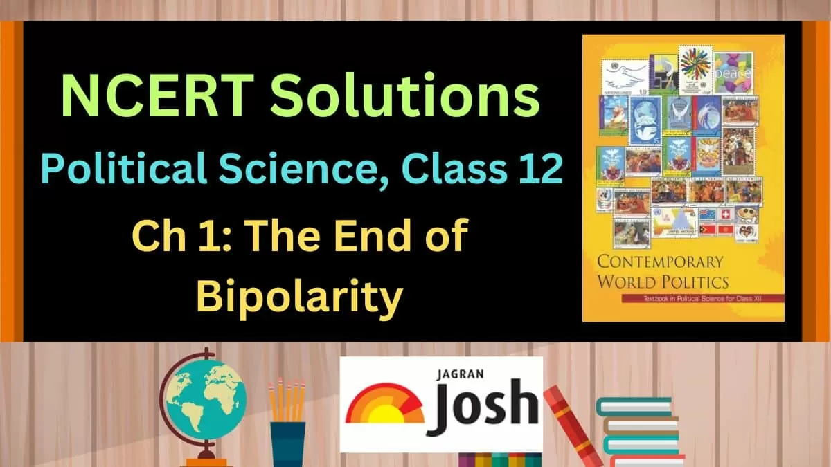 NCERT Solutions for Class 12 Political Science Chapter 1 The End Of Bipolarity