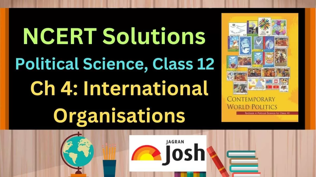 NCERT Solutions For Class 12 Chapter 4 International Organisations ...