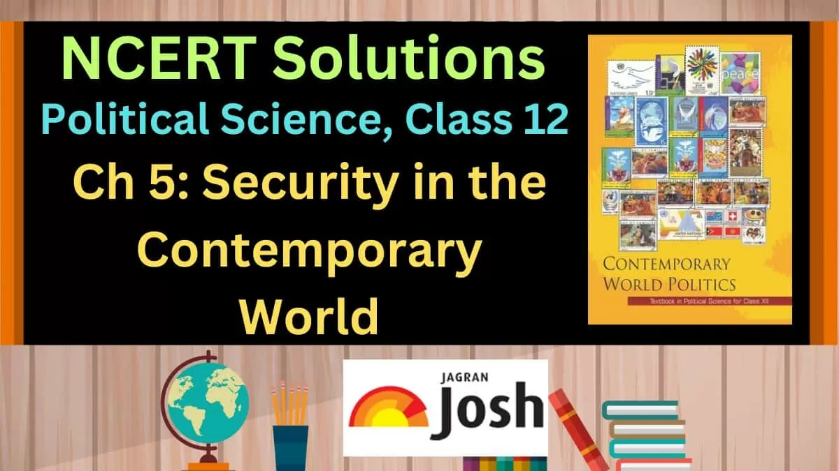 NCERT Solutions for Class 12 Political Science Chapter 5 Security in the Contemporary World