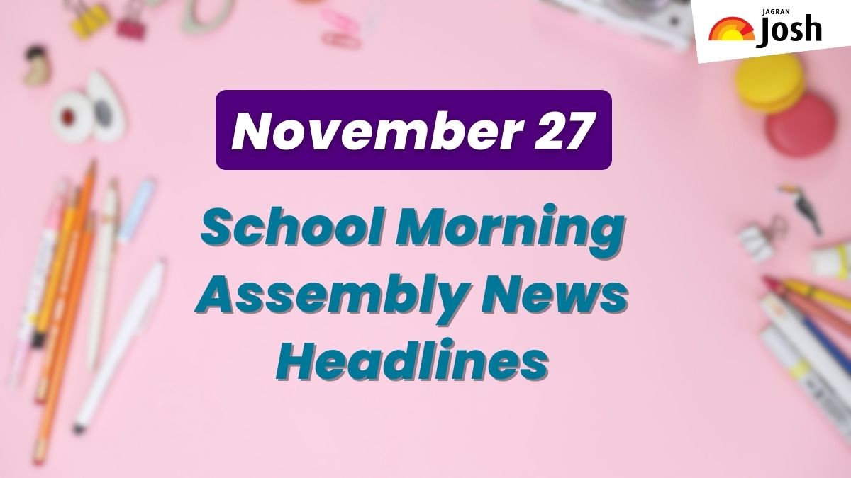 Get here today’s news headlines in English for School Assembly on November 27