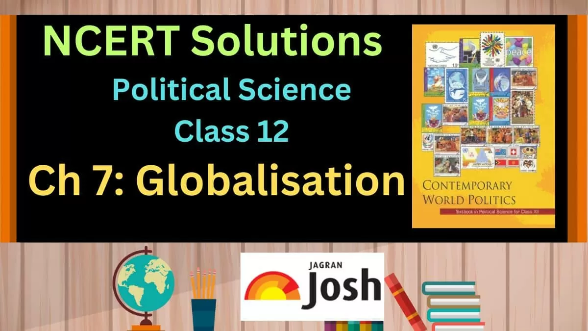 NCERT Solutions for Class 12 Political Science Chapter 7 Globalisation