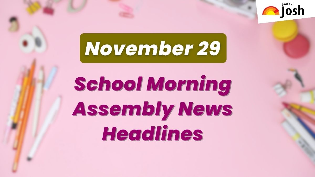 Get here today’s news headlines in English for School Assembly on November 29