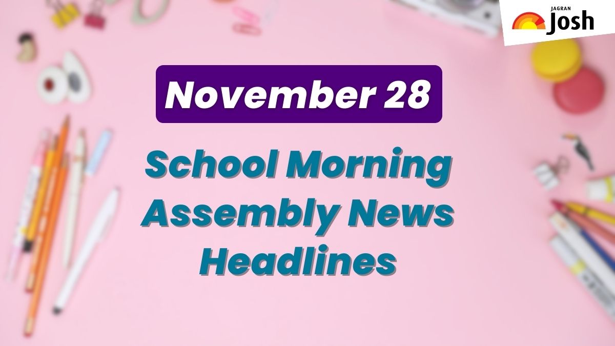 Get here today’s news headlines in English for School Assembly on November 28