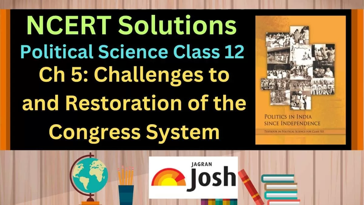 NCERT Solutions for Class 12 Chapter 5 Challenges to and Restoration of the  Congress System, Download PDF