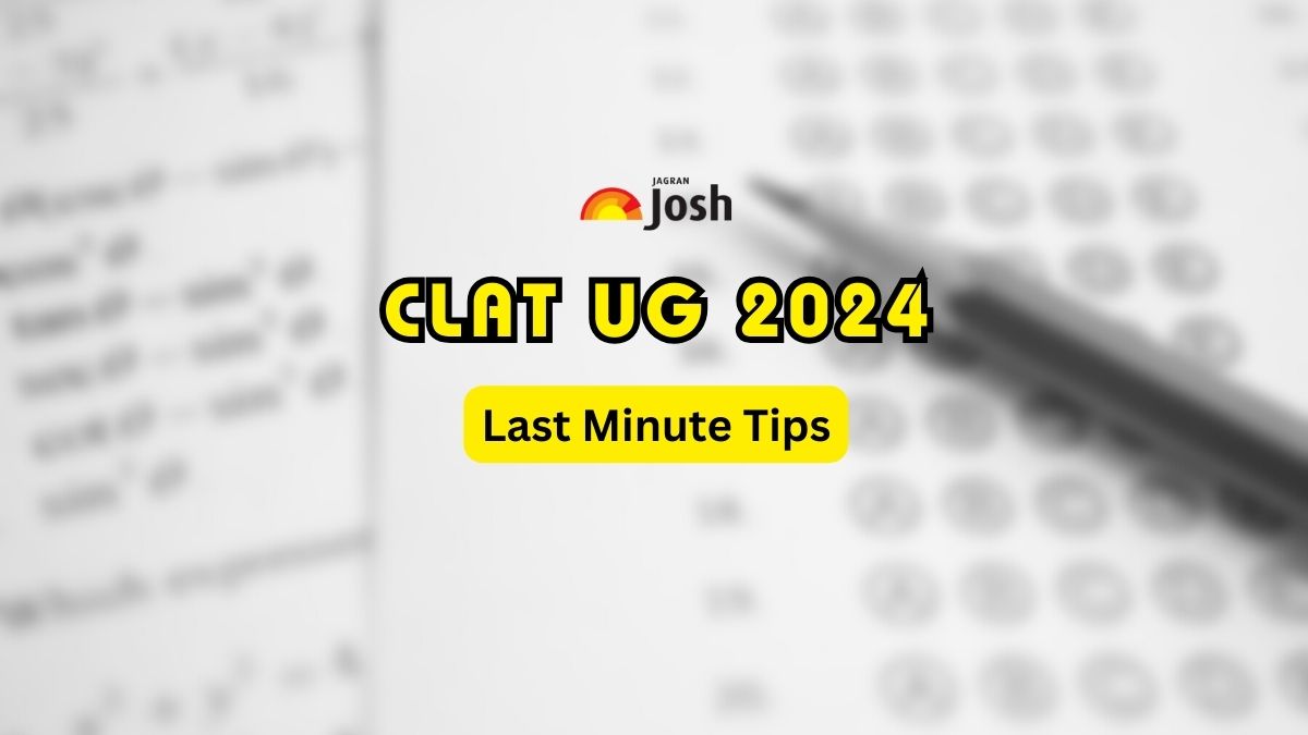 CLAT 2024 Last Minutes Preparation Tips: Check Important Tips & Tricks