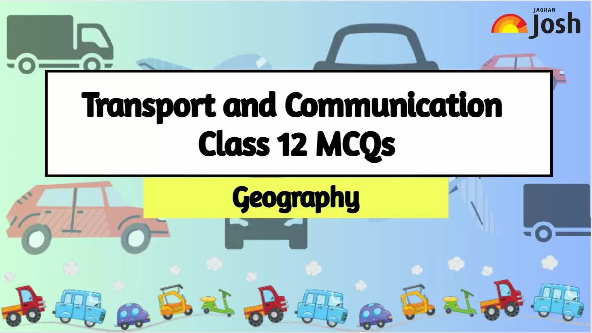 Get here CBSE Transport and Communication Class 12 MCQs