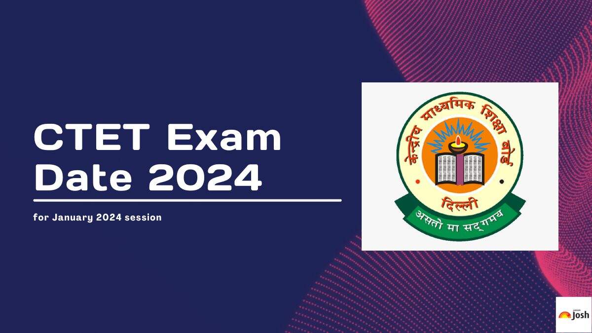 Find out CTET Exam Date 2024 for January session here.